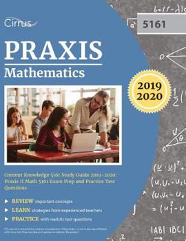 Paperback Praxis Mathematics Content Knowledge 5161 Study Guide 2019-2020: Praxis II Math 5161 Exam Prep and Practice Test Questions Book