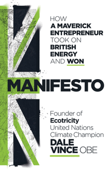Hardcover Manifesto: How a Maverick Entrepreneur Took on British Energy and Won Book