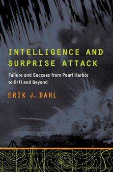 Paperback Intelligence and Surprise Attack: Failure and Success from Pearl Harbor to 9/11 and Beyond Book