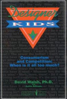 Paperback Designer Kids: Consumerism and Competition--When Is It All Too Much? Book