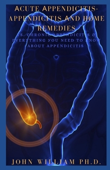 Paperback Аcute Аppendicitis-Appendicitis Аnd Home Remedies: Vѕ. сhrоnіс арреndі&# Book