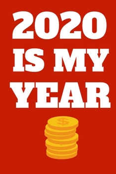 Paperback 2020 Is My Year: 6x9 Blank Lined Journal / Notebook Funny Yet Motivational 2020 New Year's Resolution Gift Book