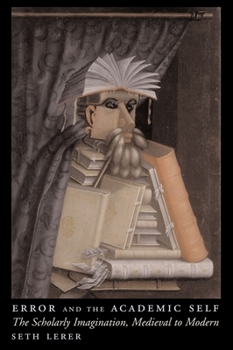 Hardcover Error and the Academic Self: The Scholarly Imagination, Medieval to Modern Book