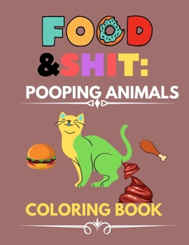 Paperback Food &Shit: Pooping Animals Coloring Book