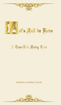 Hardcover Let's Fall in Love: A True Life Fairytale and Insights for Other Senior Romantics Book