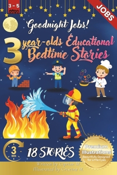 Goodnight Jobs: 3-Year-Old's Educational Bedtime Stories with Premium Illustrations: Inspiring Career Tales to Introduce Various Profe