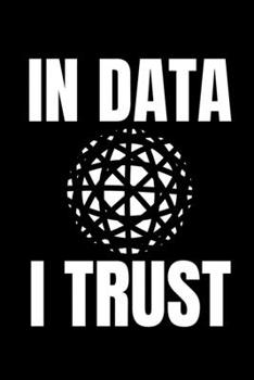 In Data I Trust: Dot Grid Page Notebook Gift For Computer Data Science Related People.