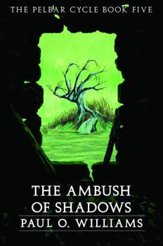 An Ambush of Shadows: The Pelbar Cycle, Book Five (Beyond Armageddon) - Book #5 of the Pelbar Cycle