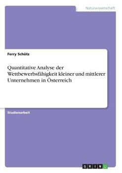 Paperback Quantitative Analyse der Wettbewerbsfähigkeit kleiner und mittlerer Unternehmen in Österreich [German] Book