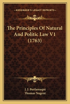 Paperback The Principles Of Natural And Politic Law V1 (1763) Book
