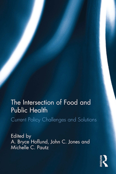 Paperback The Intersection of Food and Public Health: Current Policy Challenges and Solutions Book