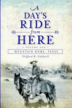 Paperback A Day's Ride from Here Volume 1: Mountain Home, Texas Book