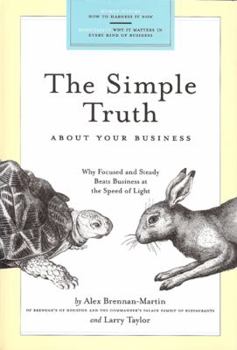Hardcover Simple Truth about Your Business: Why Focused and Steady Beats Business at the Speed of Light Book