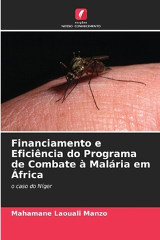 Financiamento e Eficiência do Programa de Combate à Malária em África (Portuguese Edition)