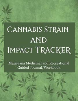 Paperback Cannabis Strain and Impact Tracker: Marijuana Medicinal and Recreational Guided Journal/Workbook, light green with leaves Book