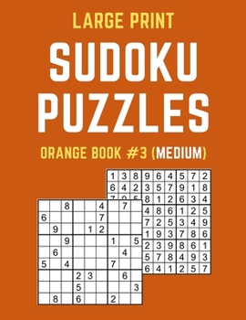 Paperback Large Print Sudoku Puzzles Orange Book #3 (Medium): Medium Sudoku Puzzle Book including Instructions and Answer Keys Book