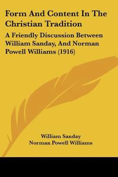 Paperback Form And Content In The Christian Tradition: A Friendly Discussion Between William Sanday, And Norman Powell Williams (1916) Book