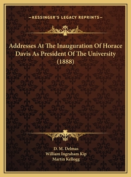 Addresses At The Inauguration Of Horace Davis As President Of The University