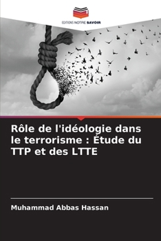 Paperback Rôle de l'idéologie dans le terrorisme: Étude du TTP et des LTTE [French] Book