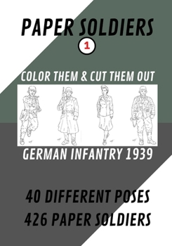 Paperback Paper Soldiers - German Infantry 1939: Color Them and Cut Them Out Book