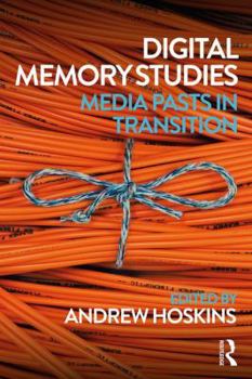 Paperback Digital Memory Studies: Media Pasts in Transition Book