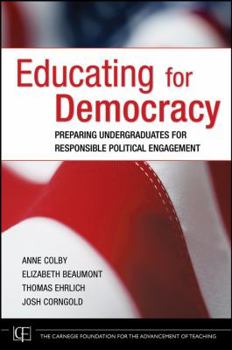 Hardcover Educating for Democracy: Preparing Undergraduates for Responsible Political Engagement Book
