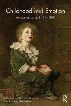 Paperback Childhood and Emotion: Across Cultures 1450-1800 Book