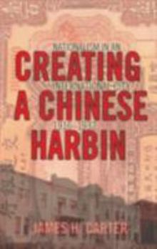 Hardcover Creating a Chinese Harbin Book