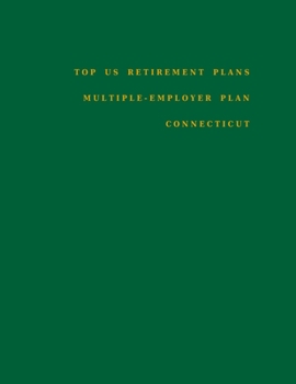 Paperback Top US Retirement Plans - Multiple-Employer Plan - Connecticut: Employee Benefit Plans Book