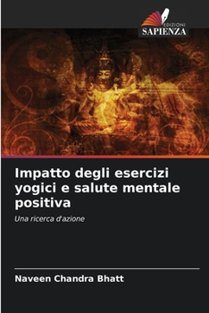 Paperback Impatto degli esercizi yogici e salute mentale positiva [Italian] Book