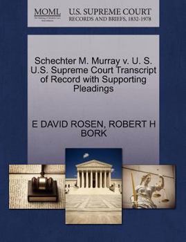 Paperback Schechter M. Murray V. U. S. U.S. Supreme Court Transcript of Record with Supporting Pleadings Book