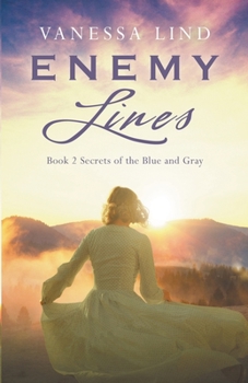 Enemy Lines (Secrets of the Blue and Gray series featuring women spies in the American Civil War) - Book #2 of the Secrets of the Blue and Gray