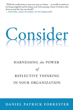 Paperback Consider: Harnessing the Power of Reflective Thinking In Your Organization Book