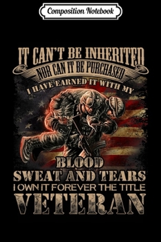 Composition Notebook: American Flag It Can't Be Inherited Veretan Gifts  Journal/Notebook Blank Lined Ruled 6x9 100 Pages