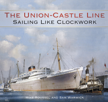 Hardcover The Union-Castle Line: Sailing Like Clockwork Book