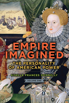 Hardcover Empire Imagined: The Personality of American Power Book