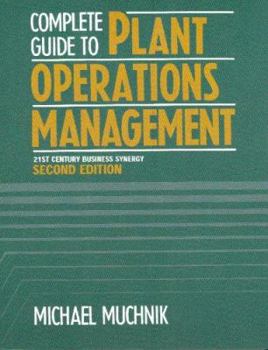 Paperback Complete Guide to Plant Operations Management: 21st Century Business Synergy Book