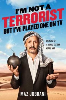 Hardcover I'm Not a Terrorist, But I've Played One on TV: Memoirs of a Middle Eastern Funny Man Book