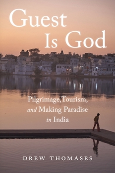 Hardcover Guest Is God: Pilgrimage, Tourism, and Making Paradise in India Book