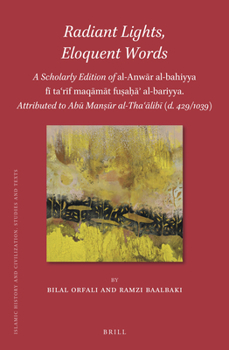 Hardcover Radiant Lights, Eloquent Words: A Scholarly Edition of Al-Anw&#257;r Al-Bahiyya F&#299; Ta&#703;r&#299;f Maq&#257;m&#257;t Fu&#7779;a&#7717;&#257;&#70 Book