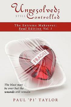 Paperback Unresolved; Still Controlled: The Extreme Makeover: Soul Edition Book