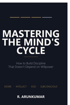 Paperback MASTERING THE MIND'S CYCLE: How to Build Discipline That Doesn't Depend on Willpower Book