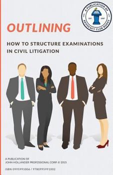 Paperback Outlining: How to structure examinations in civil litigation Book