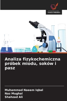 Analiza fizykochemiczna próbek miodu, soków i pasz (Polish Edition)