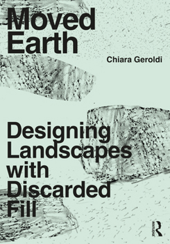 Paperback Moved Earth: Designing Landscapes with Discarded Fill Book