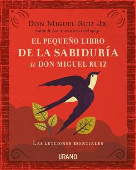 Pequeno libro de la sabiduria de Don Miguel Ruiz, El
