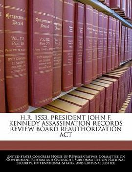 Paperback H.R. 1553, President John F. Kennedy Assassination Records Review Board Reauthorization ACT Book