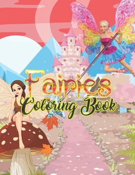 Fairies Coloring Book: Basic Coloring Books-Standard White Paper-Best for Colored Pencils, Crayons and Fine Tip MarkersNew and Improved!! Thank you for your feedback!!