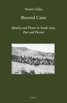 Hardcover Beyond Caste: Identity and Power in South Asia, Past and Present Book