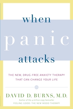 Paperback When Panic Attacks: The New, Drug-Free Anxiety Therapy That Can Change Your Life Book